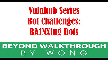 Cyber Security | Ethical Hacking |  Pentesting Lab | Vulnhub |  Walkthrough |   Bot Challenges