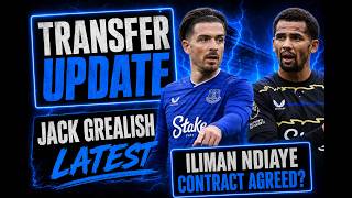 Transfer Update | Jack Grealish, Iliman Ndiaye & Liam Delap Latest!