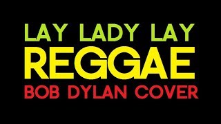 Video thumbnail of "Lay Lady Lay - Very Reggae Bob Dylan Cover (Instrumental)"