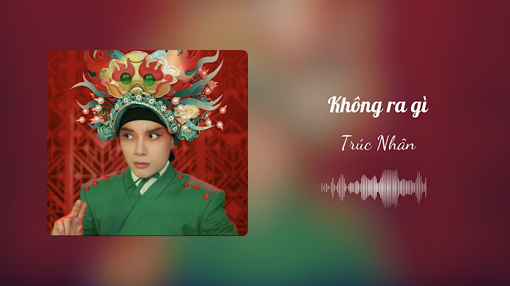 Không Ra Gì - Trúc Nhân | Lyrics Video |
