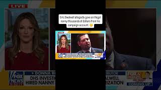 Eric Swalwell allegedly gave an illegal nanny thousands of dollars from his campaign account