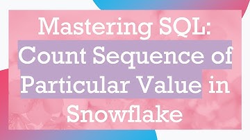 Mastering SQL: Count Sequence of Particular Value in Snowflake