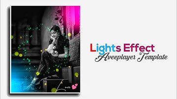 New Lights Effect Aveeplayer Template Download link | Love aveeplayer template editing Tutorial