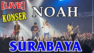 [LIVE] FULL Konser NOAH Surabaya - The Great Journey of NOAH