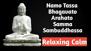 Namo Tassa Bhagwato Arahato sammabuddhas|| Buddha Calm Music|| Buddha Meditation Music||