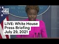 White House Press Briefing, July 29, 2021 | LIVE