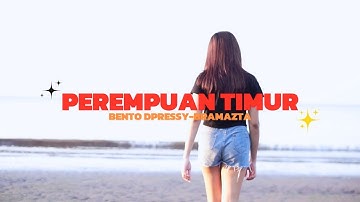BENTO DPRESSY X BRAMAZTA - PEREMPUAN TIMUR (OFFICIAL MUSIC VIDEO)