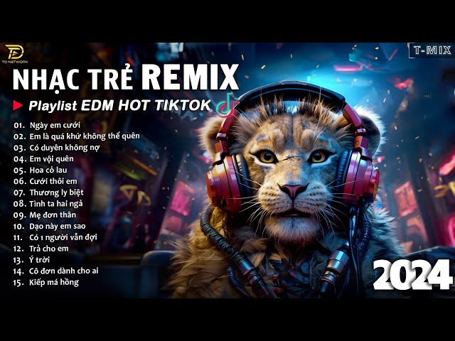 BXH Nhạc Trẻ Remix Hay Nhất Hiện Nay ♫ Top 20 Bản EDM TikTok Hay Nhất 2024 - EDM Hot TikTok 2024 class=