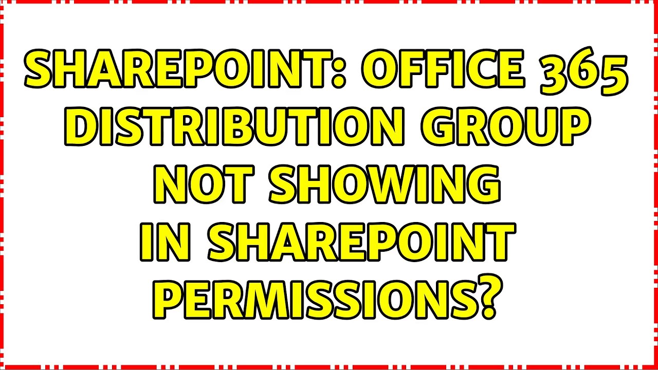 Sharepoint Office 365 Distribution Group Not Showing In Sharepoint 