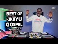 BEST OF KIKUYU GOSPEL MASHUPS PART THREE FT SELECTOR DEDEE [Dennis Mutara,Betty Bayo,Shiru Wa Gp...]