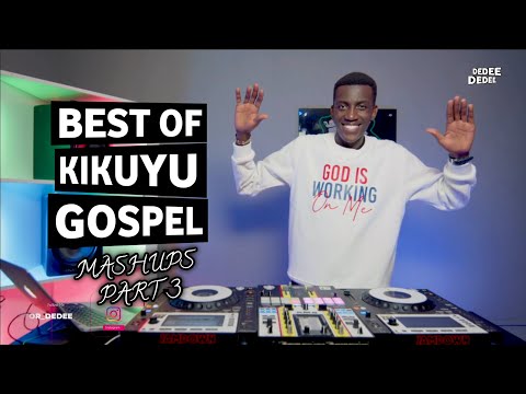 BEST OF KIKUYU GOSPEL MASHUPS PART THREE FT SELECTOR DEDEE Dennis Mutara Betty Bayo Shiru Wa Gp