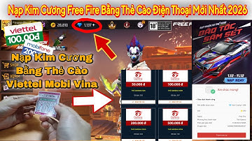 Cách nạp KIM CƯƠNG Free Fire bằng THẺ CÀO điện thoại Viettel Vina Mobi 2025 Mới Nhất Sang Garena