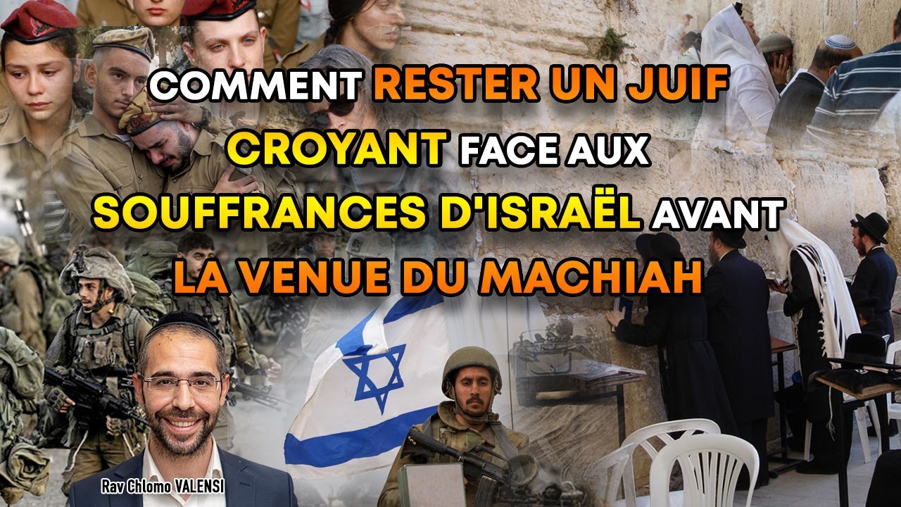 🚨Proche du Machiah👉Comment Rester un Juif Croyant Face aux Souffrances d'Israël - Rav Chlomo Valensi