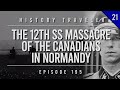 The 12th ss massacre of the canadians in normandy  history traveler episode 195