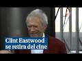 Clint Eastwood se retira del cine