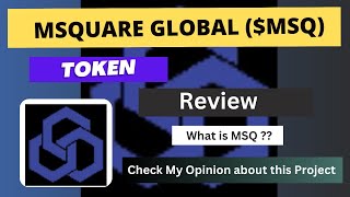 What is MSQUARE GLOBAL (MSQ) Coin | Review About MSQ Token