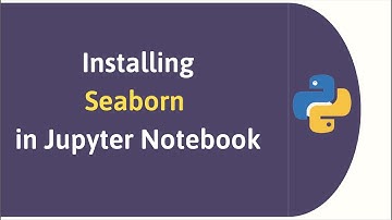 Installing Seaborn Data Visualization Library in Anaconda Jupyter Notebook