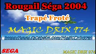 Video thumbnail of "Rougail Séga 2004 - trapé froté #Séga974 BY MAGIC DRIX 974"