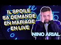 IL SPOILE SA DEMANDE EN MARIAGE EN LIVE - NINO ARIAL