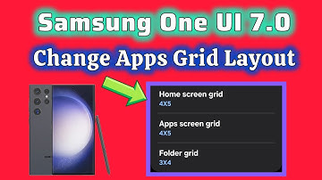 how to change apps grid layout for Samsung One UI 7.0 phone