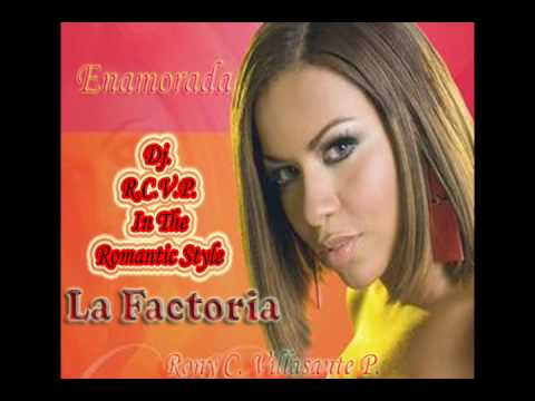 Enamorada - La Factoria ( Exito Mundial 2010 ) Dj. R.C.V.P. In The Romantic Style