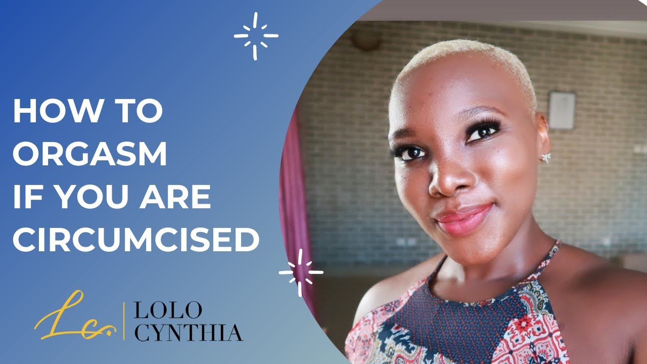 How to enjoy sex & orgasm if you are a circumcised woman(No clitoris)