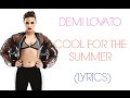 Demi Lovato - Cool For The Summer (Lyrics)