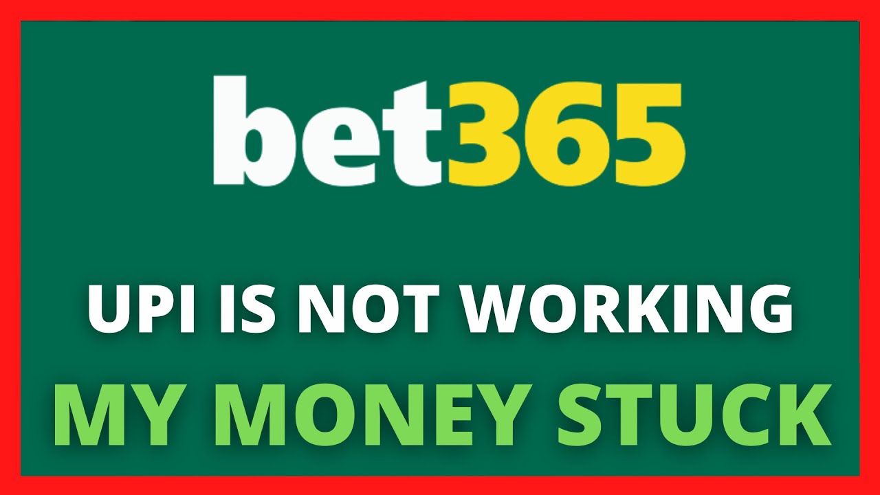 Bet365 UPI Is Not Working - Bet365 UPI My Money Stuck 2022 - Bet365 Updates 2022 - Bet365 News