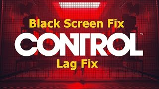 How To Fix CONTROL Game Black Screen, Lag Fix