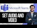 How to Configure Microsoft Teams Audio and Video Settings