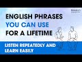 English phrases you can use for a lifetime — Listen Repeatedly and Learn Easily