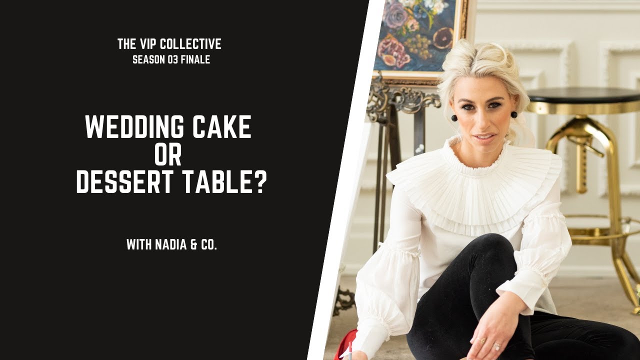 SEASON 03 FINALE WEDDING CAKE VS DESSERT TABLE WITH NADIA & CO YouTube