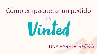 Cómo empaquetar un pedido de Vinted