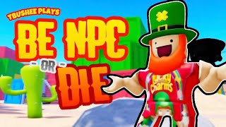I have to be an NPC....or DIE | Roblox