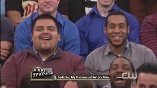 "Do You Want Me Or My Transexual Brother?" (The Jerry Springer Show)
