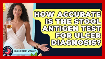 How Accurate Is The Stool Antigen Test For Ulcer Diagnosis? - Ulcer Support Network