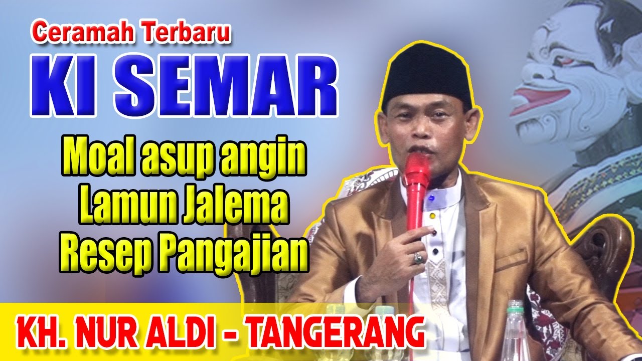 Ceramah Lucu Terbaru Ki Semar KH. Nur Aldi - Tanggerang