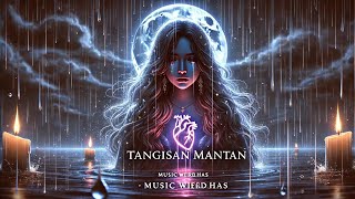 Tangisan Mantan - Music Weirdlhas | Lagu Galau Bikin Baper