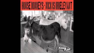 House Donkeys - Nick Is Irrelevant (Simon Kaye Mix)