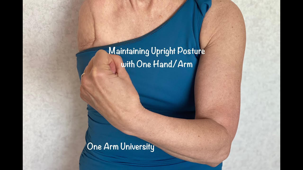 Maintaining Upright Posture with One Hand/Arm 