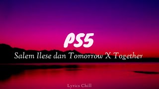 PS5 - Salem llese dan Tomorrow X Together - Music Lyrics Chill