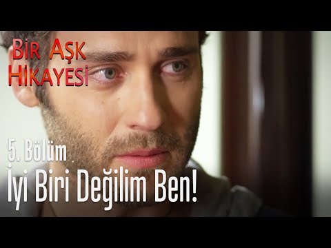 İyi biri değilim ben - Bir Aşk Hikayesi 5. Bölüm