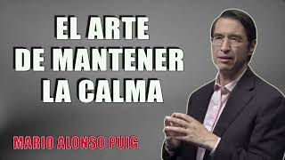 Mario Alonso Puig  El arte de mantener la calma