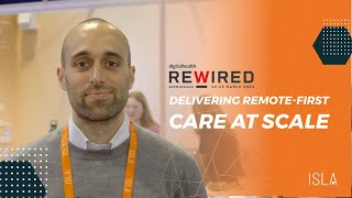 Chris Taylor on Delivering remote-first care at scale | Isla Health Rewired 2024