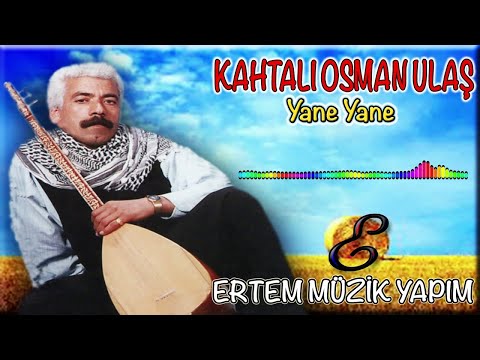 Kahtalı Osman (Kahtalı Osman Ulaş)-Yane Yane