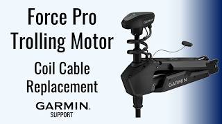 Force™ Pro Trolling Motor | Coil Cable Replacement | Garmin Support