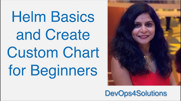 Helm Tutorial for Beginners | How to create a custom helm chart | Why Helm | Helm Basic Commands