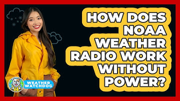 How Does NOAA Weather Radio Work Without Power? - Weather Watchdog