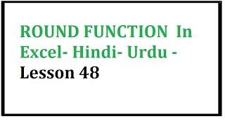 Excel   ROUND FUNCTION  In Excel  Hindi  Urdu   Lesson 48