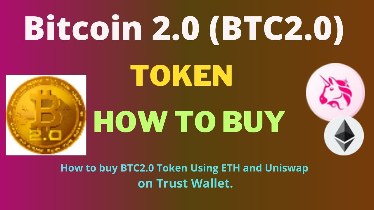 How to Buy Bitcoin 2.0 (BTC2.0) Token Using ETH and UniSwap On Trust Wallet